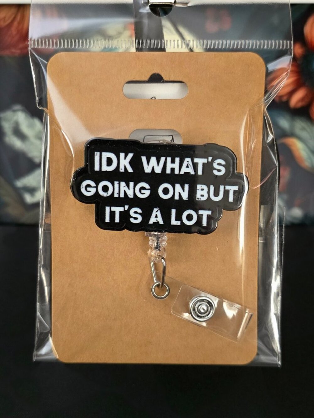 "IDK Whats Going On" Novelty Acrylic Badge Reel ID Holder